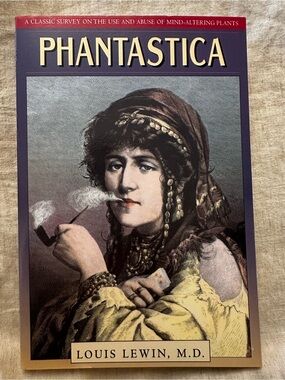 Phantastica A Classic Survey on the Use and Abuse of Mind-Altering Plants Book